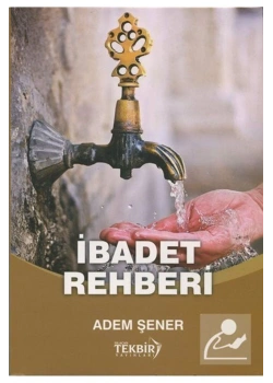 İbadet Rehberi. Adem Şener   Tekbir