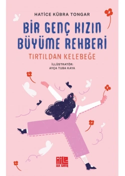 Bir Genç Kızın Büyüme Rehberi Tırtıldan Kelebeğe Hatice Kübra Tongar
