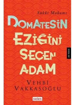 Domatesin Eziğini Seçen Adam.Vehbi Vakkasoğlu Selen