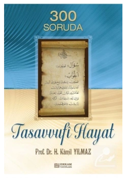 300 Soruda Tasavvufi Hayat  H.Kamil Yılmaz  Erkam Yayın