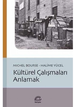 Kültürel Çalışmaları Anlamak Mıchel Bourse İletişim