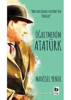 Öğretmenim Atatürk   Mavisel Yener   Bilgi