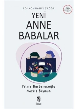 Adı Konmamış Çağda Yeni Anne Babalar  Fatma Barbarosoğlu  İnsan Yayın