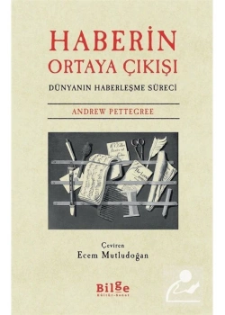 Haberin Ortaya Çıkışı Andrew Pettegree Bilge Kültür