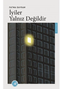 İyiler Yalnız Değildir  Fatma Bayram    Tk Yayınevi