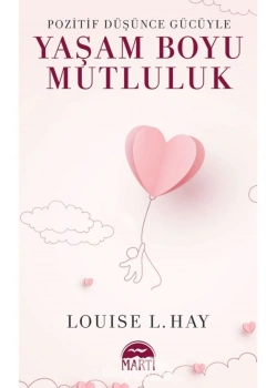 Yaşam Boyu Mutluluk  Louıse Hay Martı Yayın