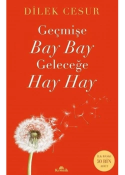 Geçmişe Baybay Geleceğe Hay Hay Dilek Cesur Kronik