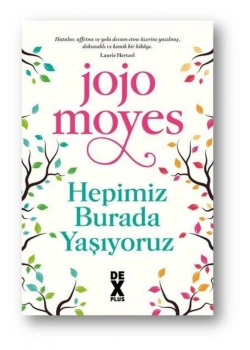 Hepimiz Burada Yaşıyoruz Jojo moyes Dex