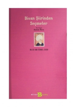 Divan Şiirinden Seçmeler  100 Temel Eser  Beyan Yay.