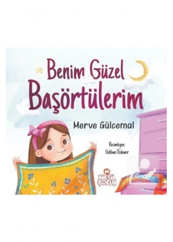 Benim Güzel Başörtülerim Merve Gülcemal Nesil Çocuk