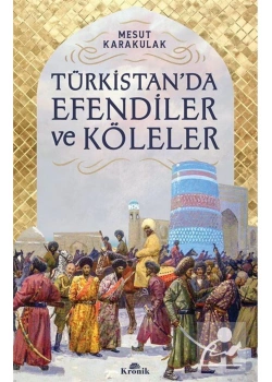 Türkistanda Efendiler Ve Köleler Kronik