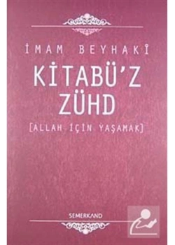 Kitabüz Zühd Allah İçin Yaşamak İmam Beyhaki Semerkand