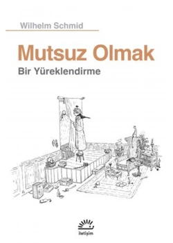 Mutsuz Olmak Wilhem Schmid İletişim