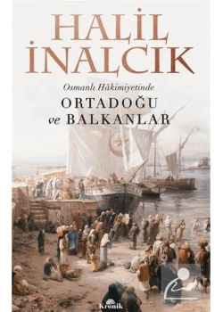 Osmanlı Hakimiyetinde Ortadoğu Balkanlar Halil İnalcık