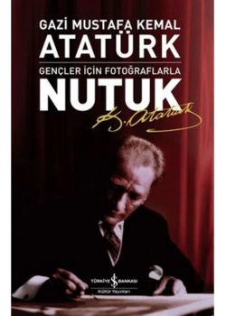 Nutuk Gençler İçin Fotoğraflarla Kemal Atatürk İş Bankası