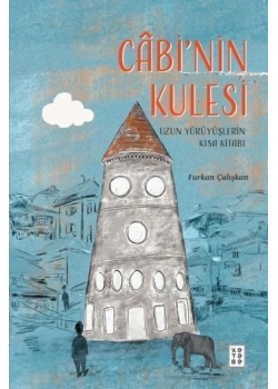 Cabinin Kulesi Uzun Yürüyüşlerin Kısa Kitabı Furkan Çalışkan Ketebe