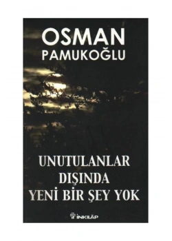 Unutulanlar Dışında Yeni Bir Şey Yok O.Pamukoğlu İnkılap