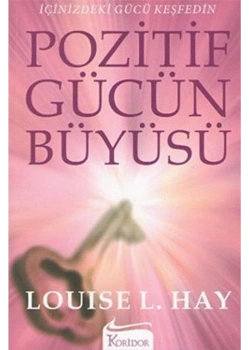 Pozitif Gücün Büyüsü. Louıse L.Hay  Koridor