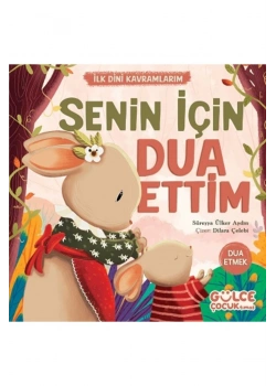 Senin İçin Dua Ettim  Dua Etmek  Gülce Çocuk