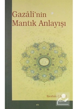 Gazalinin Mantık Anlayışı İbrahim Çapak - Elis