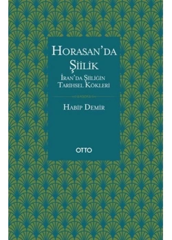 Horasanda Şiilik Habip Demir Otto