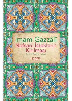Nefsani İsteklerin Kırılması İmamı Gazali Sufi Kitap