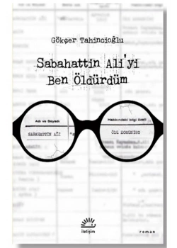 Sabahattin Aliyi Ben Öldürdüm Gökçer Tahincioğlu İletişim