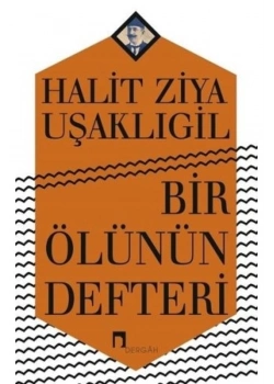 Bir Ölünün Defteri Halit Ziya Uşaklıgil Dergah