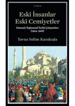 Eski İnsanlar Eski Cemiyetler Yavuz Selim Karakışla Doğan