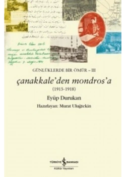 Çanakkaleden Mondrosa 1915-1918 Eyüp Durukan İş Bankası