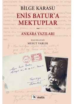 Enis Batura Mektuplar  Ankara Yazıları  Bilge Karasu  Metis