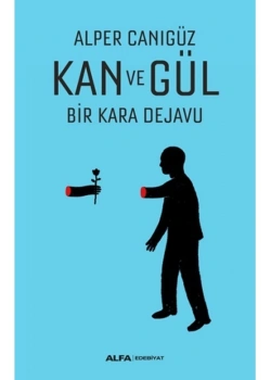 Kan Ve Gül Bi̇R Kara Dejavu Alper Canigüz Alfa Basım