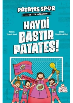 Haydi Bastır Patates Nesil Çocuk