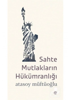 Sahte Mutlakların Hükümranlığı Atasoy Müftüoğlu Mahya