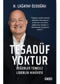 Tesadüf Yoktur Değerler Temelli Liderlik Hikayesi Çağatay Özdoğru