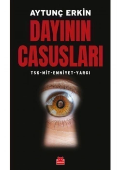 Dayının Casusları Tsk Mit Emniyet Yargı Aytunç Erkin Kırmızı Kedi
