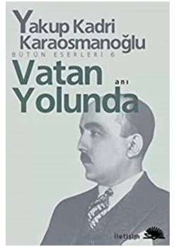 Vatan Yolunda  Y.Kadri Karaosmanoğlu İletişim