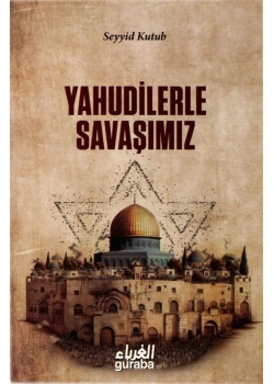 Yahudilerle Savaşımız  Seyyid Kutub  Guraba Yayın