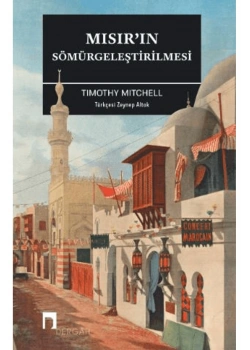Mısırın Sömürgeleştirilmesi  Tmoty Mıtchel  Dergah Yayın