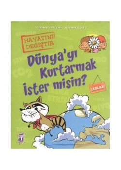 Dünyayı Kurtarmak İster Misin  ?   Timaş  Çocuk