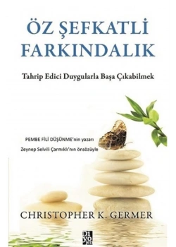 Öz Şefkatli Farkındalık Chrıstopher Germer