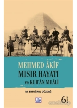 Mehmed Akif Mısır Hayatı Ve Kuran Meali Ertuğrul Düzdağ Gonca Yayınevi