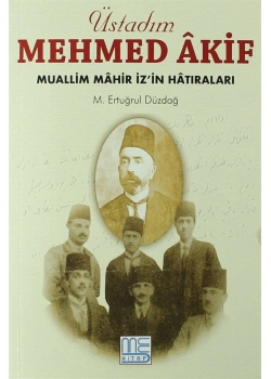 Üstadım Mehmed Akif Mahir İzin Hatıraları  Ertuğrul Düzdağ