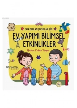 Ev Yapımı Bilimsel Etkinlikler - Canı Sıkılan Çocuklar İçin- Hayy Kitap