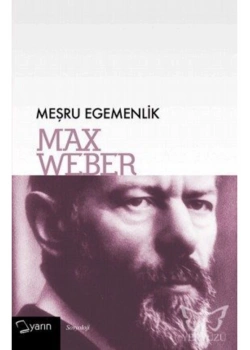 Meşru Egemenlik   Max Webwr   Yarın