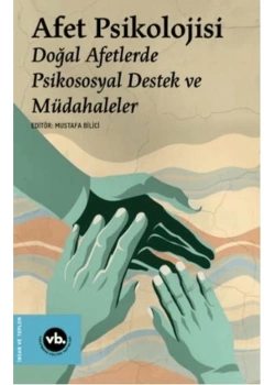 Afet Psikolojisi Doğal Afetlerde Psikososyal Destek Ve Müdaheler M. Bilici Vakıfbank