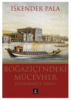 Boğaziçindeki Mücevher Dolmabahçe Sarayı / İ.Pala Kapı Yay.