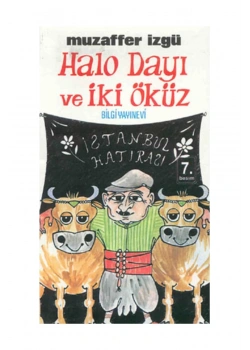 Halo Dayı Ve İki Öküzü    Muzaffer İzgü     Bilgi
