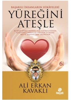 Yüreğini Ateşle    Ali Erkan Kavaklı       Hayat