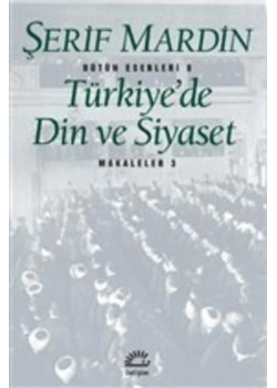 Türkiyede Din Ve Siyaset -Şerif Mardin İletişim Yayınları